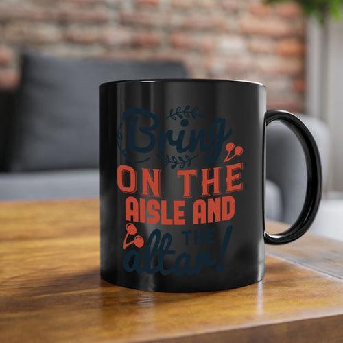 Bring on the aisle and the altar 78#- bride-Mug / Coffee Cup - Lacatang Shop