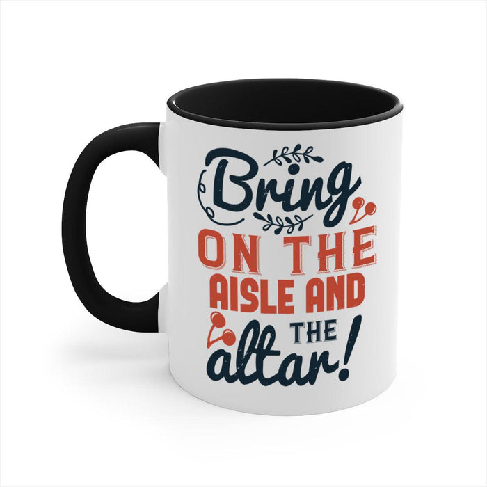 Bring on the aisle and the altar 78#- bride-Mug / Coffee Cup - Lacatang Shop