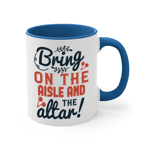 Bring on the aisle and the altar 78#- bride-Mug / Coffee Cup - Lacatang Shop