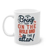 Bring on the aisle and the altar 78 - bride - Mug / Coffee Cup - Lacatang Shop