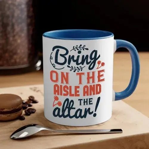 Bring on the aisle and the altar 78 - bride - Mug / Coffee Cup - Lacatang Shop