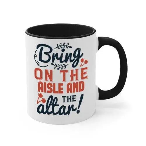 Bring on the aisle and the altar 78 - bride - Mug / Coffee Cup - Lacatang Shop