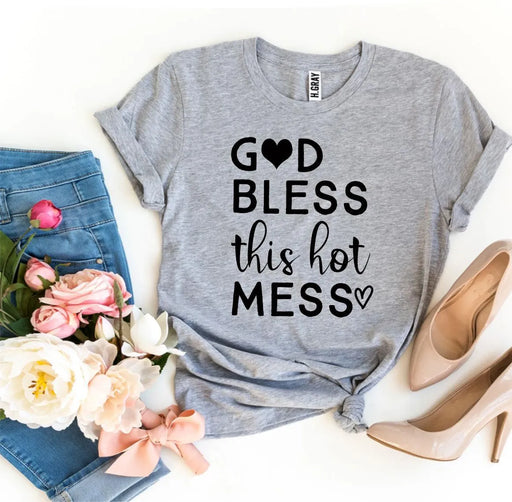 God Bless This Hot Mess T-shirt - Lacatang Shop