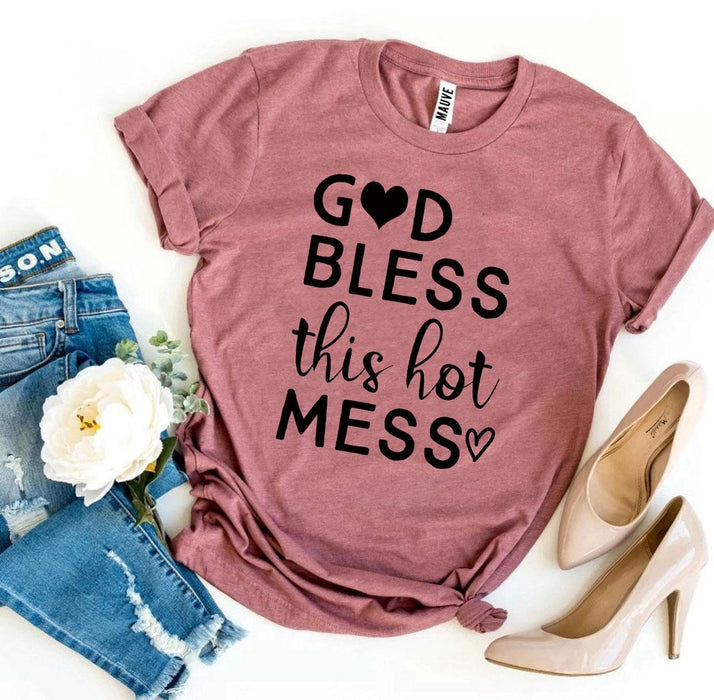 God Bless This Hot Mess T-shirt - Lacatang Shop