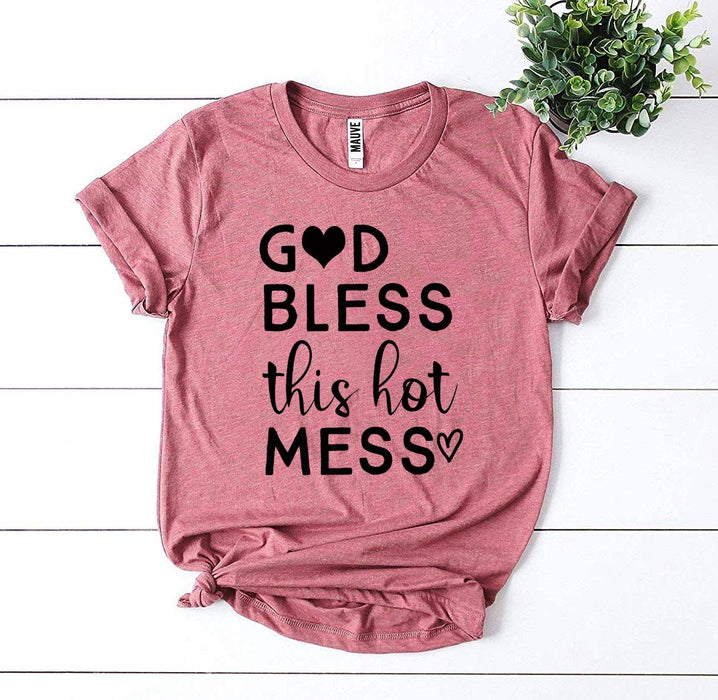 God Bless This Hot Mess T-shirt - Lacatang Shop