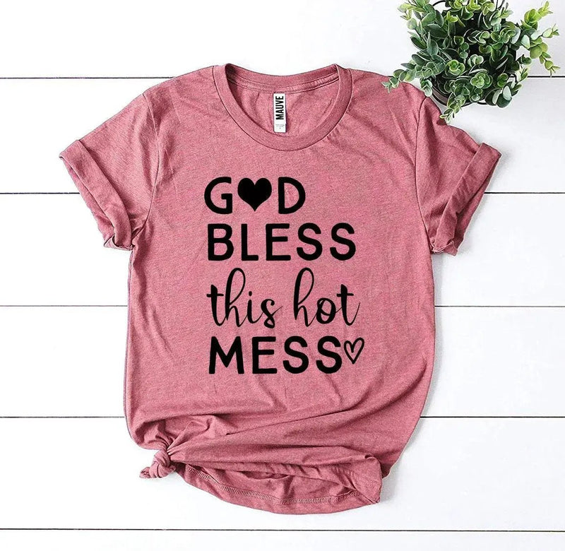 God Bless This Hot Mess T-shirt - Lacatang Shop