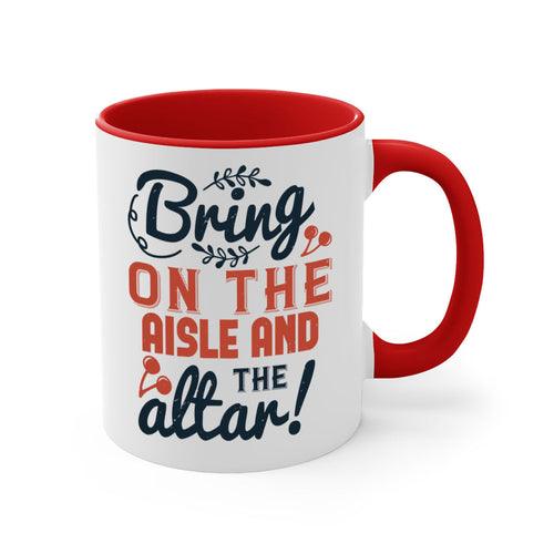 Bring on the aisle and the altar 78#- bride-Mug / Coffee Cup - Lacatang Shop